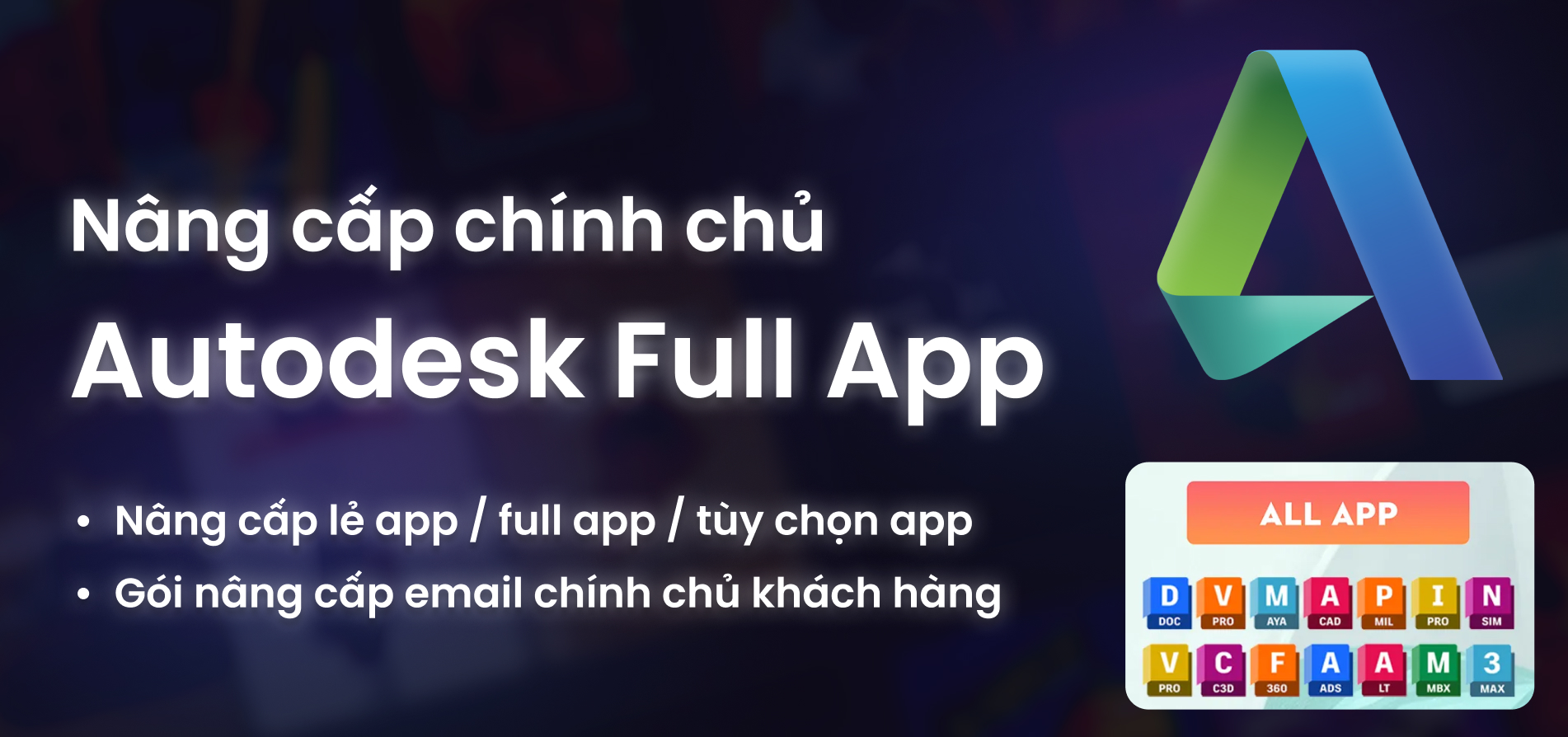 Nâng cấp chính chủ tài khoản Autodesk (có lẻ app & full app)